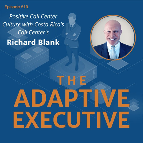 THE ADAPTIVE EXECUTIVE PODCAST GUEST RICHARD BLANK COSTA RICA'S CALL CENTER.jpg