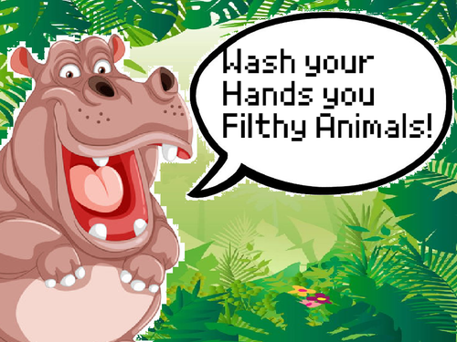 WashYourHandsYouFilthyAnimals.png