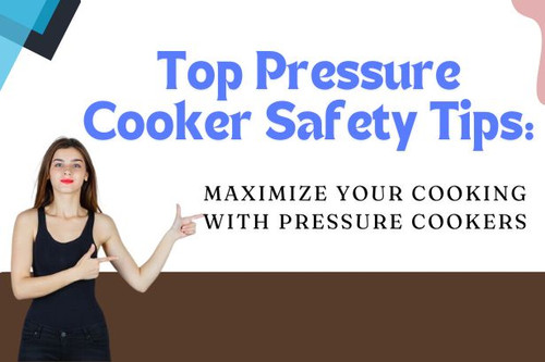 Top Pressure Cooker Safety Tips: Maximize Your Cooking with Pressure Cookers.jpg