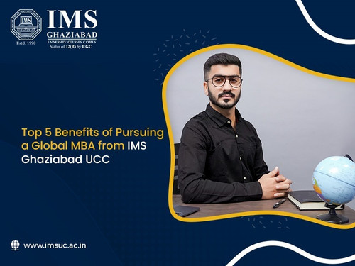 Top 5 Benefits of Pursuing a Global MBA from IMS Ghaziabad UCC.jpg