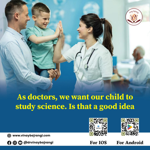 As doctors we want our child to study science Is that a good idea.jpg