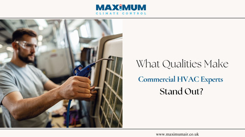 What Qualities Make Commercial HVAC Experts Stand Out.jpg