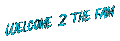 Welcome 2 the fam 7 30 2024.gif