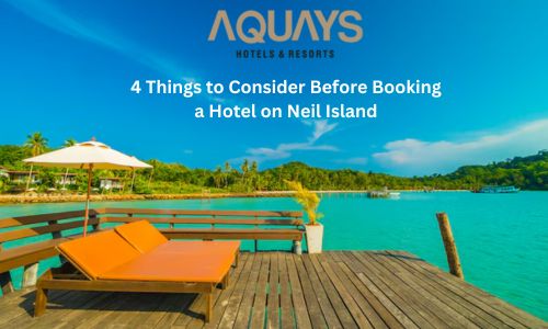4 Things to Consider Before Booking a Hotel on Neil Island.jpg