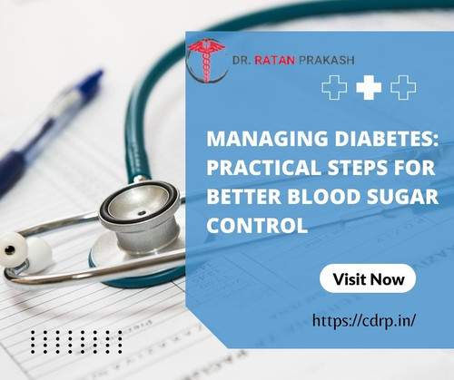 Managing Diabetes: Practical Steps for Better Blood Sugar Control.jpg