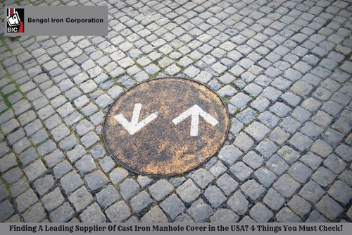 FINDING A LEADING SUPPLIER OF CAST IRON MANHOLE COVERS IN THE USA? 4 THINGS YOU MUST CHECK!.jpg