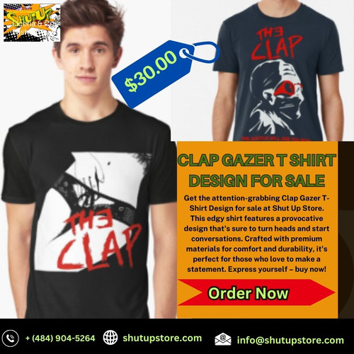 Clap Gazer T-Shirt Design for Sale: Edgy Fashion at Shut Up Store.jpg