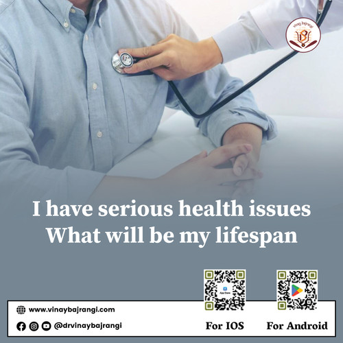 I have serious health issues What will be my lifespan.jpg