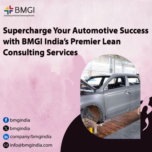 Supercharge Your Automotive Success with BMGI India’s Premier Lean Consulting Services.jpg