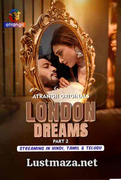 London Dreams Part-2 (2025) S01 E04-E06 Atrangii – Hindi Hot Web Series – WEB-DL X264 1080p 720p 480p – Download