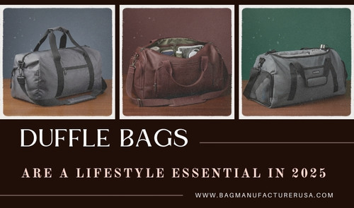 Duffle Bags Are A Lifestyle Essential in 2025.jpg