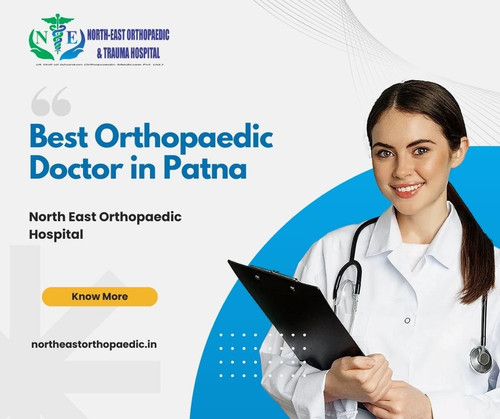 Best Orthopaedic Doctor in Patna: North East Orthopaedic Hospital.jpg
