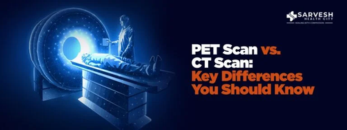 PET Scan vs CT Scan Key Differences You Should Know.png