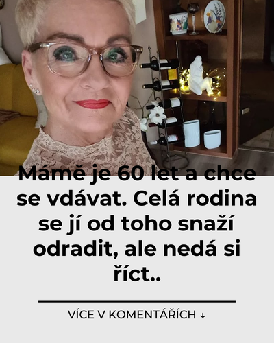 022 mame je 60 let a chce se vdavat cela rodina se ji od toho snazi odradit ale neda si rict.png