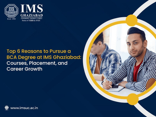 Top 6 Reasons to Pursue a BCA Degree at IMS Ghaziabad UCC Courses, Placement, and Career Growth.jpg