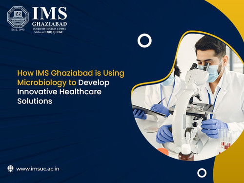 How IMS Ghaziabad UCC is Using Microbiology to Develop Innovative Healthcare Solutions.jpg