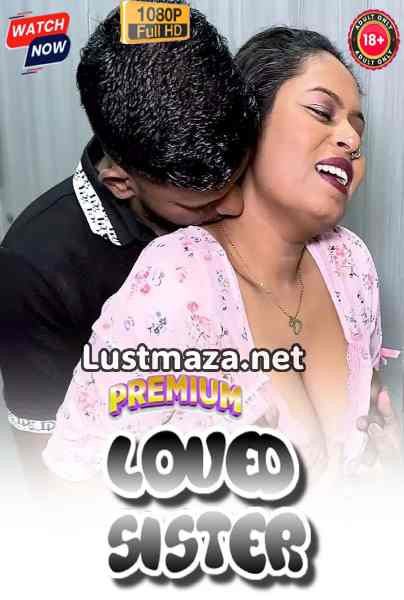 Loved Sister (2026) Uncut – Hindi Hot Short Film – WEB-DL X264 1080p Download