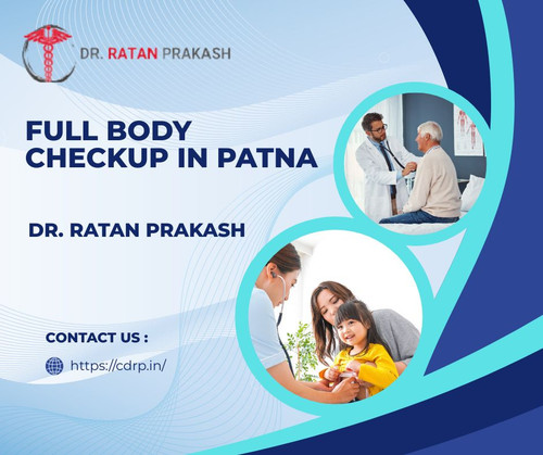 Full Body Checkup in Patna: Dr. Ratan Prakash.jpg