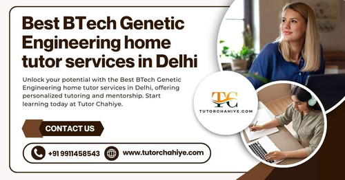 Best BTech Genetic Engineering home tutor services in Delhi.jpg