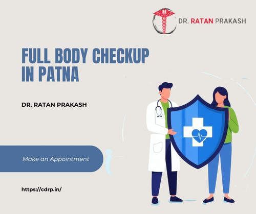 Full Body Checkup in Patna: Dr. Ratan Prakash.jpg