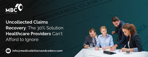 Uncollected Claims Recovery The 30% Solution Healthcare Providers Can't Afford to Ignore.jpg