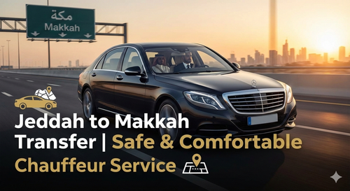 Jeddah to Makkah Transfer Safe & Comfortable Chauffeur Service.png