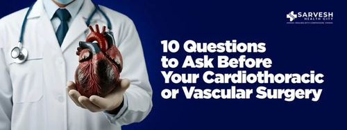 10 Questions to Ask Before Your Cardiothoracic or Vascular Surgery.png