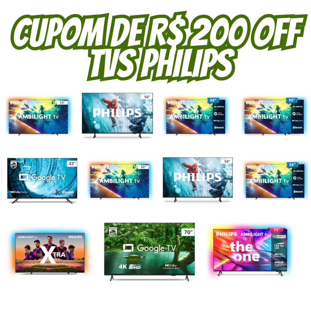 Cupom de R$ 200 off TVs Philips