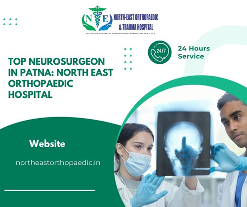 Top Neurosurgeon in Patna: North East Orthopaedic Hospital.jpg