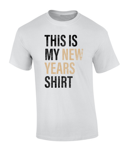 This Is My New Years Shirt White.jpg