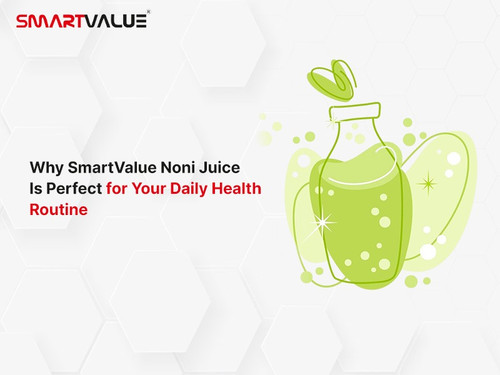 Why SmartValue Noni Juice Is Perfect for Your Daily Health Routine.jpg