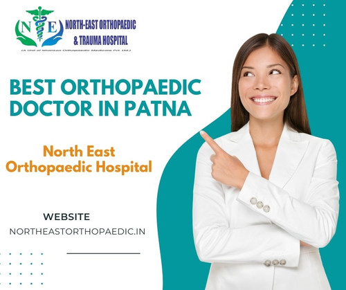 Best Orthopaedic Doctor in Patna: North East Orthopaedic Hospital.jpg