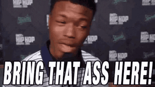bring that ass.gif