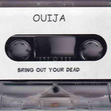 Ouija Bring Out Your Dead Side A