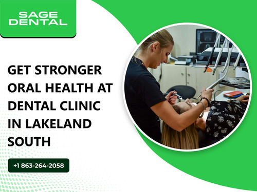 Get Stronger Oral Health at Dental Clinic in Lakeland South.jpg