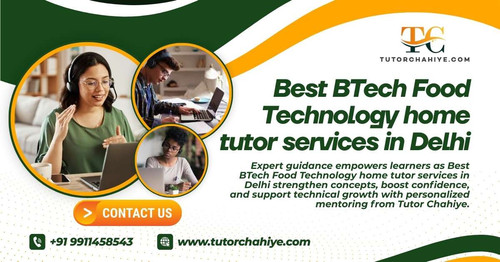Best BTech Food Technology home tutor services in Delhi.jpg