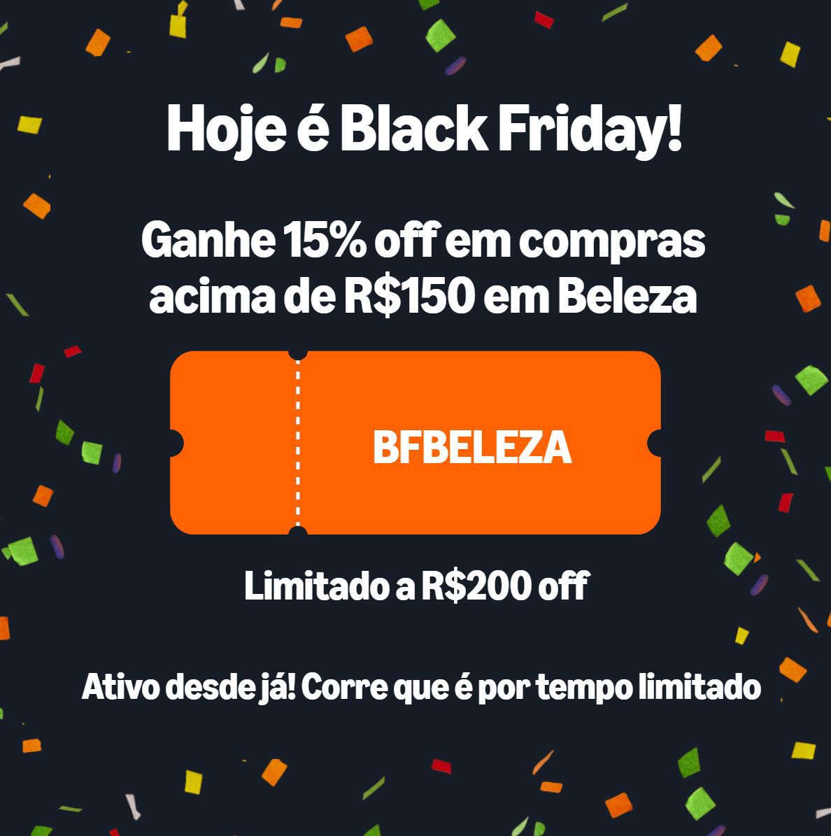 Ganhe 15% off em compras acima de R0 em Beleza. Limitado a R0 off