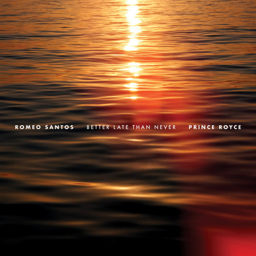 Cover of Better Late Than Never by Romeo Santos, Prince Royce.jpg