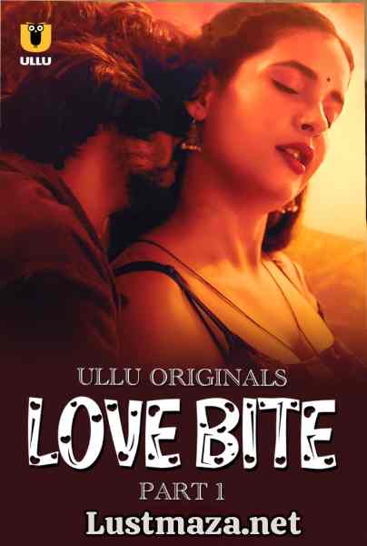 Love Bite Part-1 (2024) S01 Ullu Originals – Hindi Hot Web Series – WEB-DL X264 1080p 720p 480p – Download