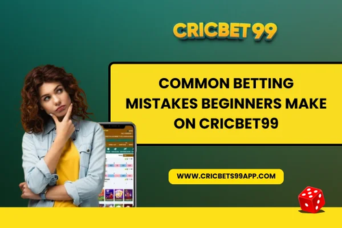 Common Betting Mistakes Beginners Make on CricBet99 (1).png