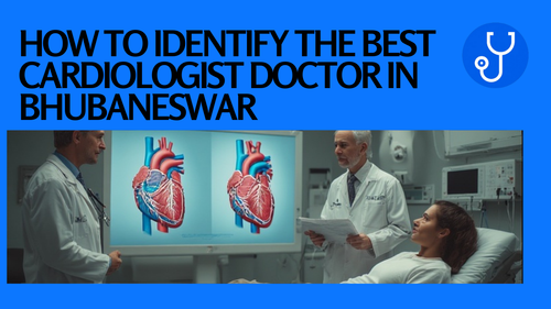 How to Identify the best cardiologist doctor in Bhubaneswar Credentials, Experience, and Outcomes.png