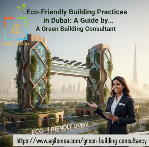 Eco-Friendly Building Practices in Dubai A Guide by a Green Building Consultant.png