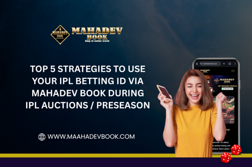 Top 5 Strategies to Use Your IPL Betting ID via Mahadev Book During IPL Auctions Preseason.png