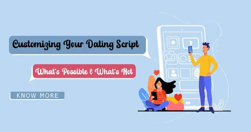 Customizing Your Dating Script- What Works & What Doesn't.jpg