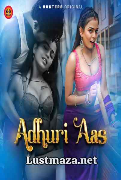 Adhuri Aas (2023) S01 E01-E03 Hunters App – Hindi Hot Web Series – WEB-DL X264 1080p 720p 480p – Download