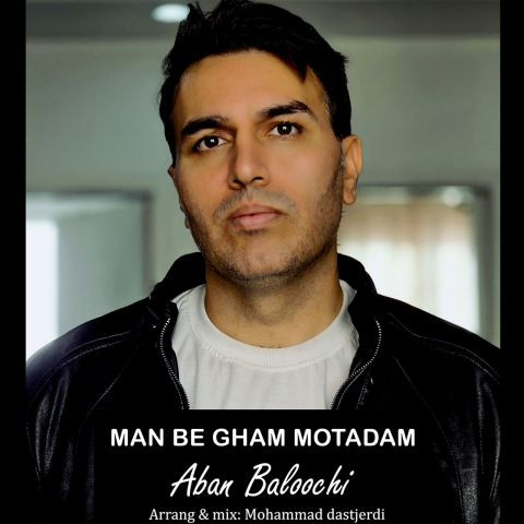 Aban Baloochi Man Be Gham Motadam.jpg