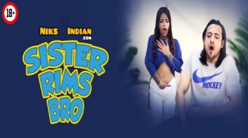 Sis Rims Bro 2025 NiksIndian Hot Short Film