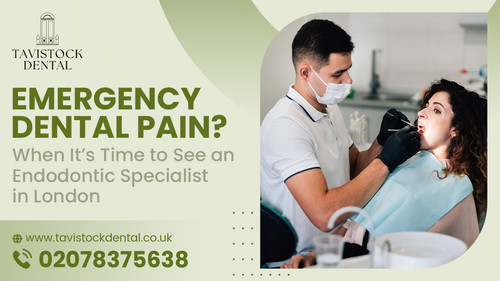 Emergency Dental Pain? When It’s Time to See an Endodontic Specialist in London.jpg