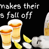 tequila makes their clothes fall off