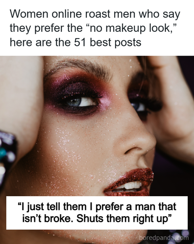 roasting guys misunderstanding liking no makeup.png